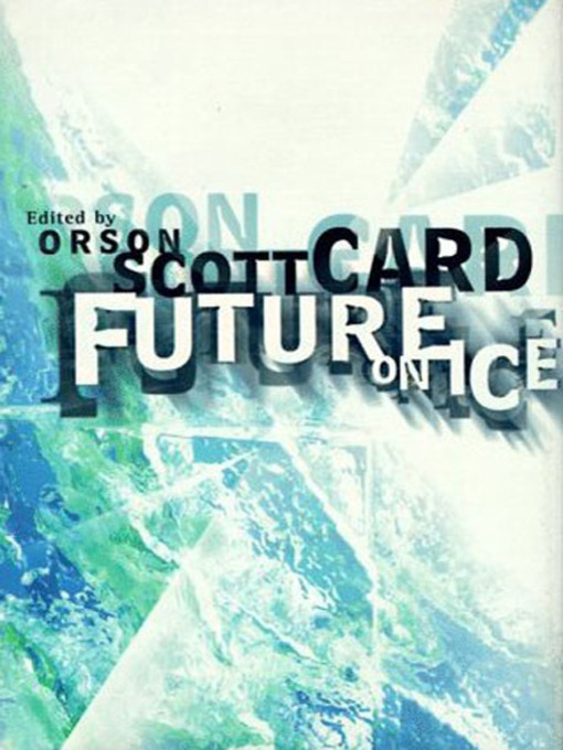 Title details for Future on Ice by Orson Scott Card - Wait list